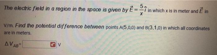 Solved The electric field in a region in the space is given | Chegg.com