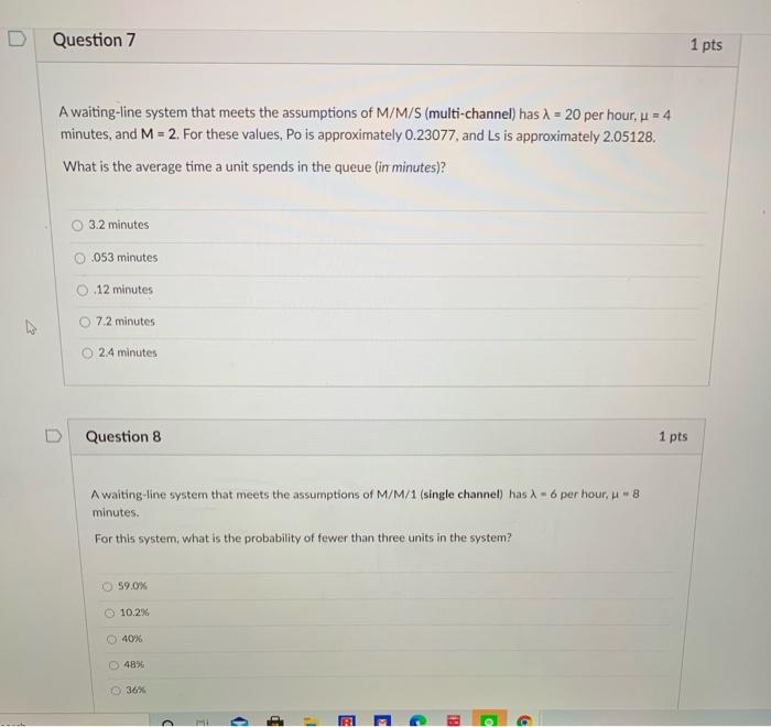 Solved Question 7 1 Pts A Waiting-line System That Meets The | Chegg.com