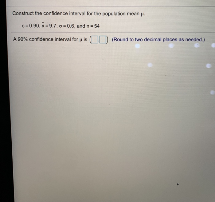 Solved Construct the confidence interval for the population | Chegg.com