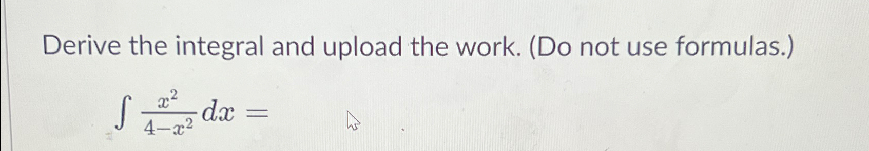 Solved Derive the integral and upload the work. (Do not use | Chegg.com