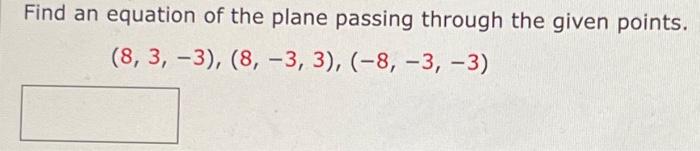 Solved Find an equation of the plane passing through the | Chegg.com
