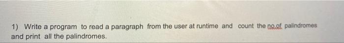 Solved 1) Write a program to read a paragraph from the user | Chegg.com