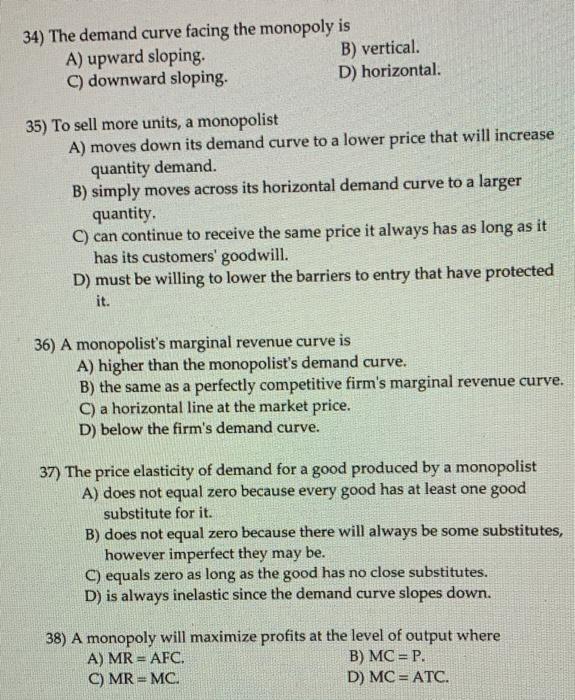 Solved 34) The Demand Curve Facing The Monopoly Is A) Upward | Chegg.com