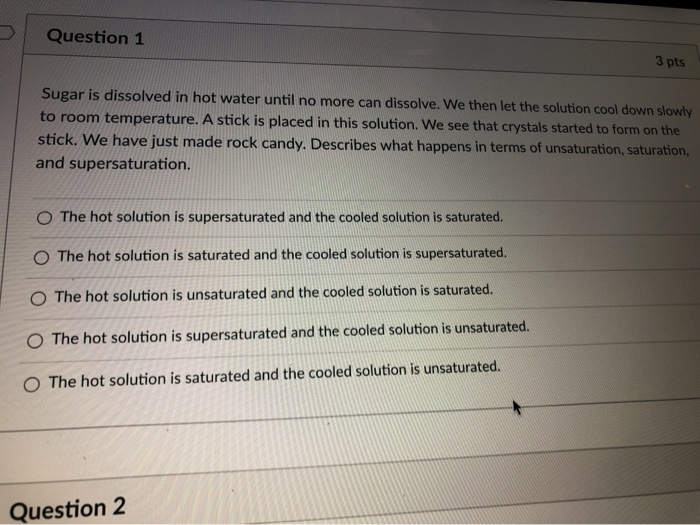 Solved Question 1 3 pts Sugar is dissolved in hot water | Chegg.com