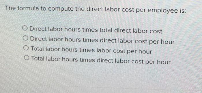 solved-the-formula-to-compute-the-direct-labor-cost-per-chegg