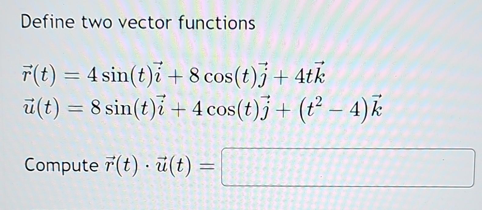 Solved Define Two Vector Functions