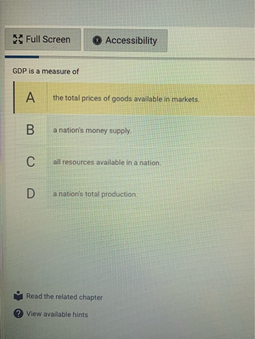 Solved Full Screen Accessibility GDP is a measure of A the | Chegg.com