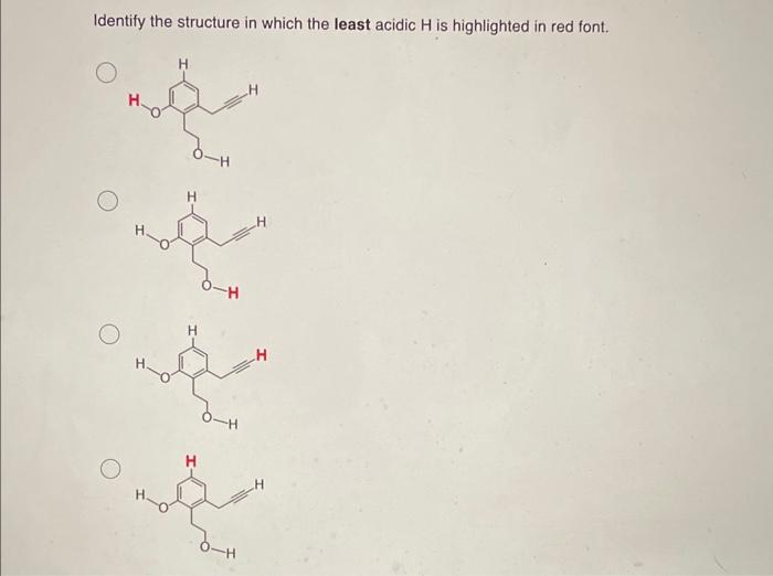 Identify the structure in which the least acidic \( \mathrm{H} \) is highlighted in red font.