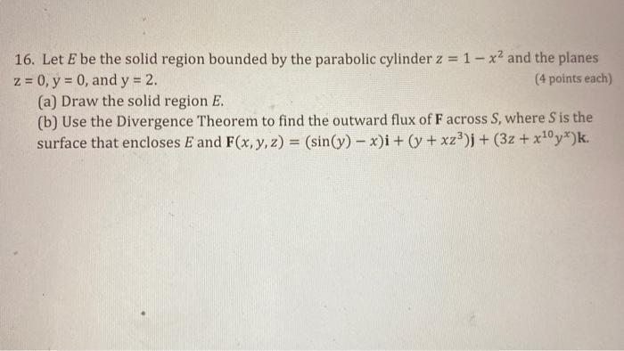 Solved 16. Let E be the solid region bounded by the | Chegg.com