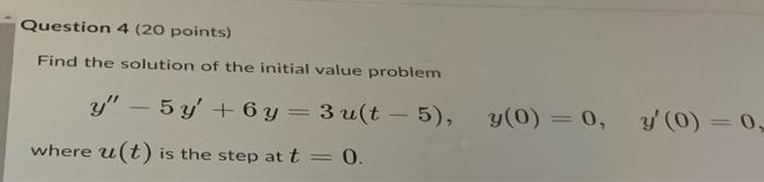 Solved Question 4 ( 20 points) Find the solution of the | Chegg.com