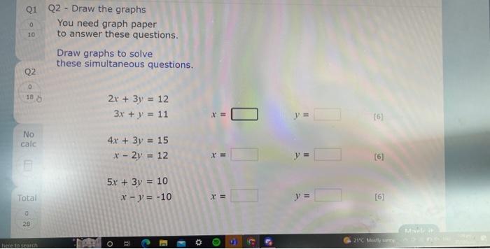Q2 - Draw the graphs
You need graph paper
to answer these questions.
Draw graphs to solve
these simultaneous questions.
\[
\b