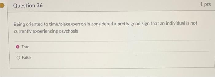 Solved Question 36 1 pts Being oriented to time/place/person | Chegg.com