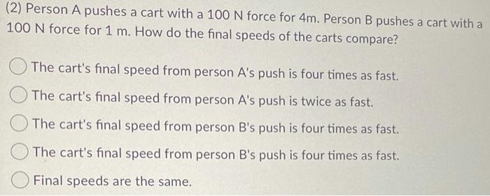 Solved (2) Person A pushes a cart with a 100 N force for 4m 