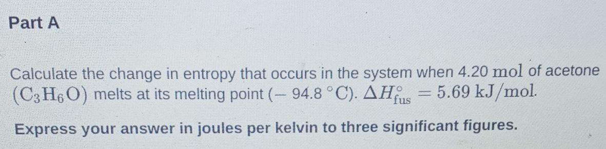 Solved Part A Calculate the change in entropy that occurs in | Chegg.com