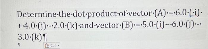 Determine-the \( \cdot \) dot \( \cdot \) product \( \cdot \) of \( \cdot \) vector \( \cdot(A) \cdot=\cdot 6.0 \cdot(\cdot i