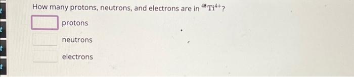 Solved t t t t How many protons, neutrons, and electrons are | Chegg.com