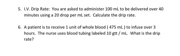Solved 5. I.V. Drip Rate: You are asked to administer 100 mL | Chegg.com