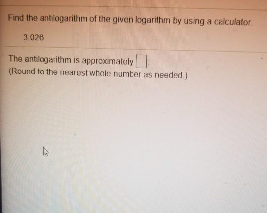 Find The Antilogarithm Of The Given Logarithm By Chegg Com