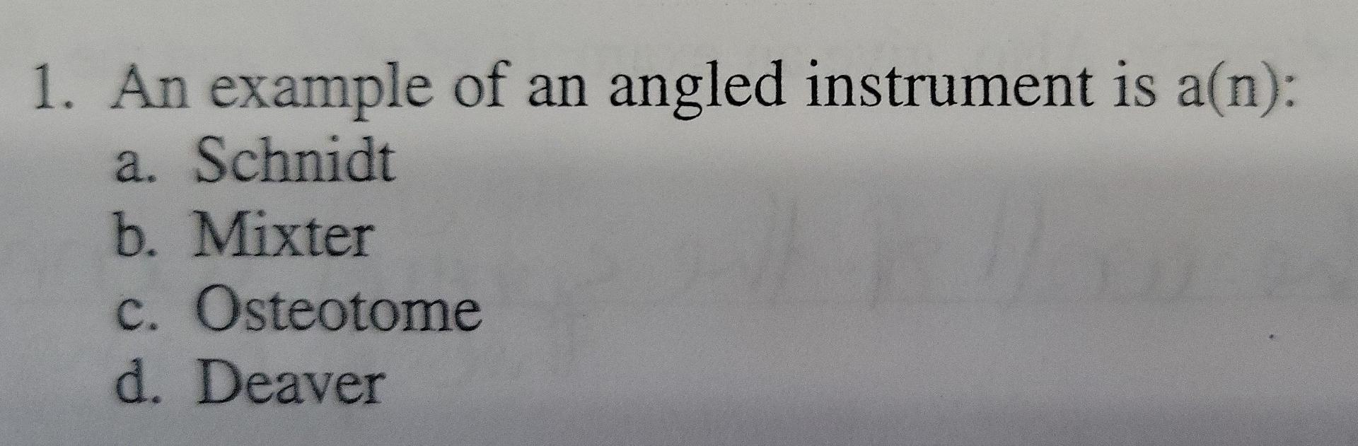 Solved 1. An example of an angled instrument is a(n): a. | Chegg.com