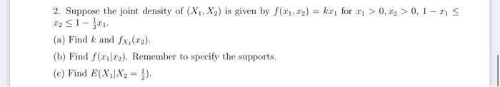 Solved 2. Suppose the joint density of (X1,X2) is given by | Chegg.com