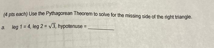 Solved (4 pts each) Use the Pythagorean Theorem to solve for | Chegg.com