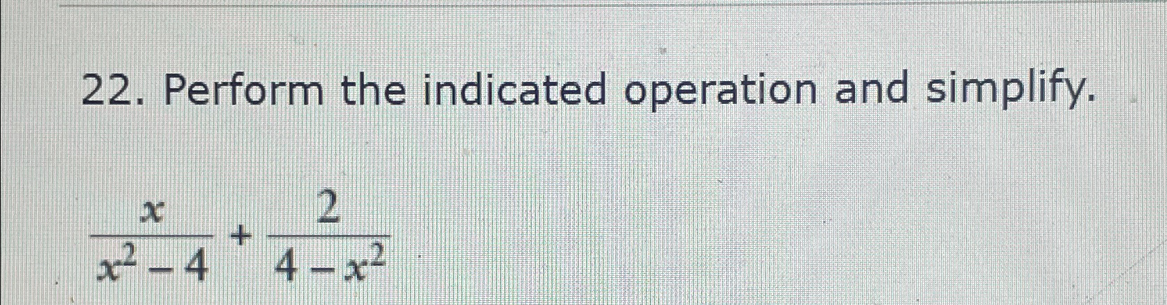 perform the indicated operation 4 7x 2 3 2x 3