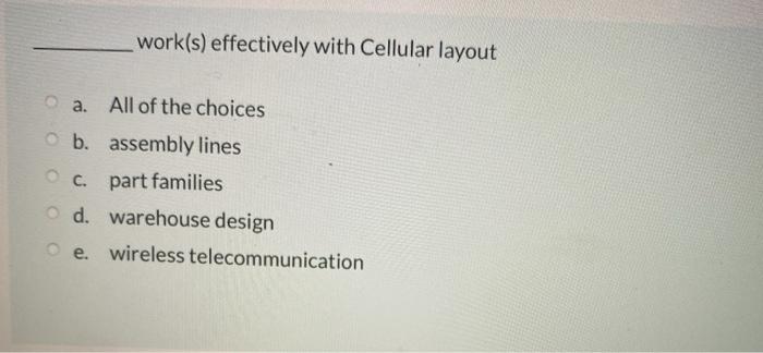 Solved work(s) effectively with Cellular layout a. All of | Chegg.com