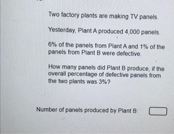 Solved Two Factory Plants Are Making TV Panels. Yesterday, | Chegg.com