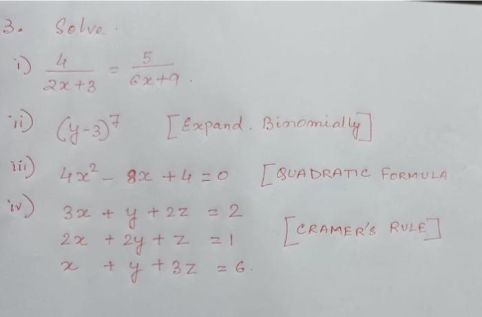 i) \( \frac{4}{2 x+3}=\frac{5}{6 x+9} \). ii) \( (y-3)^{7} \quad[ \) Expand. Bionomially] iii) \( 4 x^{2}-8 x+4=0 \quad \) [Q