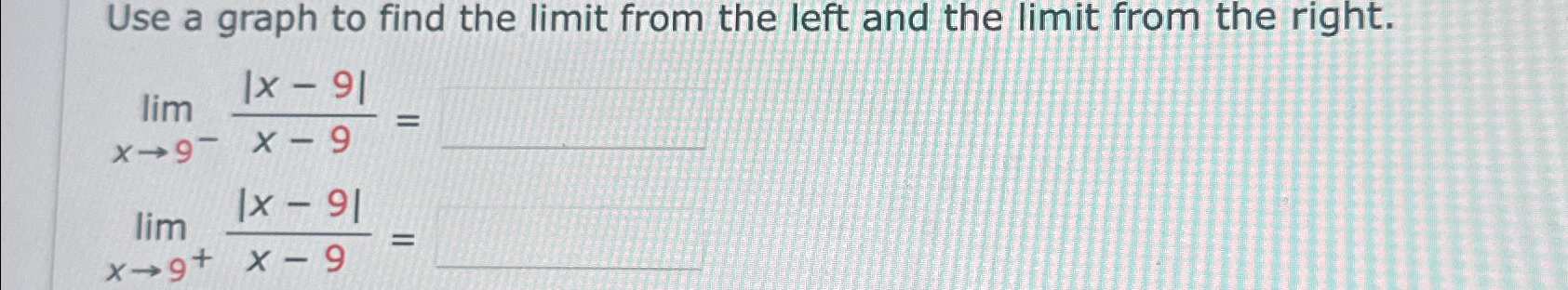 Solved Use a graph to find the limit from the left and the | Chegg.com