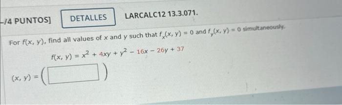 For \( f(x, y) \), find all values of \( x \) and \( y \) such that \( f_{x}(x, y)=0 \) and \( f_{y}(x, y)=0 \) simultaneousl