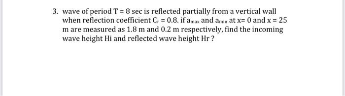 Solved wave of period T=8sec is reflected partially from a | Chegg.com
