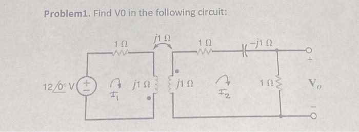 Solved Problem1. Find V0 In The Following Circuit: | Chegg.com