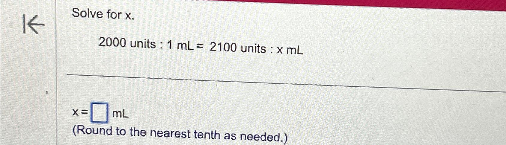 Solved Solve for x.2000 ﻿units : 1mL=2100 ﻿units : | Chegg.com