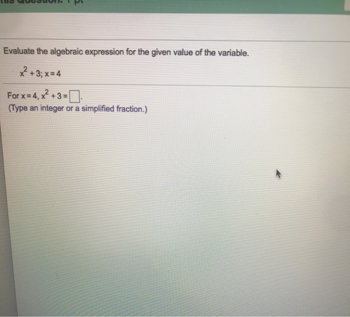 Solved Evaluate the algebraic expression for the given value | Chegg.com