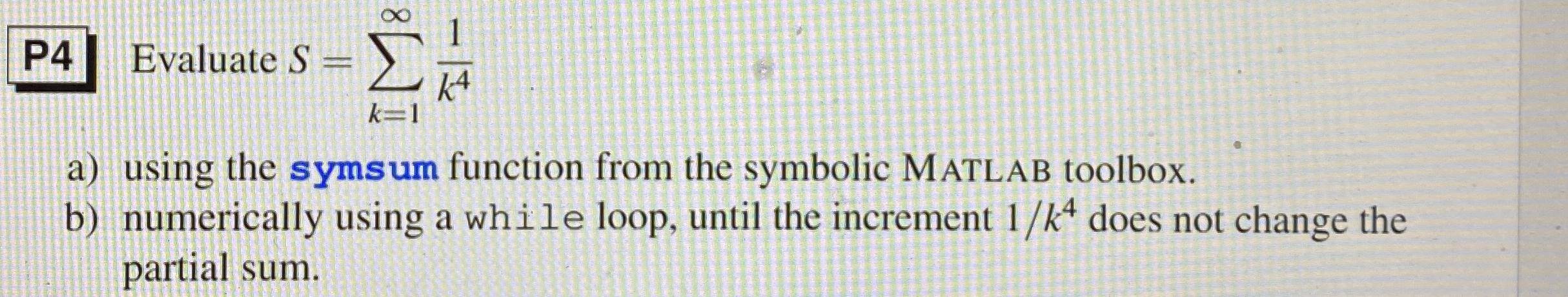 Solved P4 ﻿Evaluate S=∑k=1∞1k4a) ﻿using the symsum function | Chegg.com