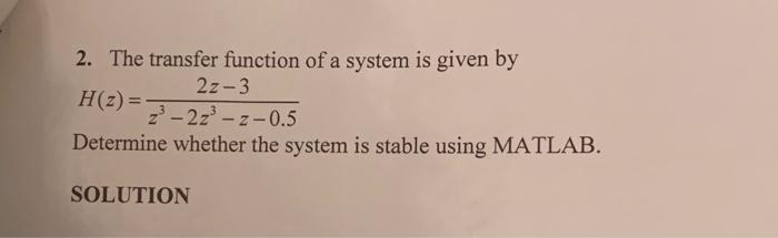 Solved 2. The transfer function of a system is given by | Chegg.com