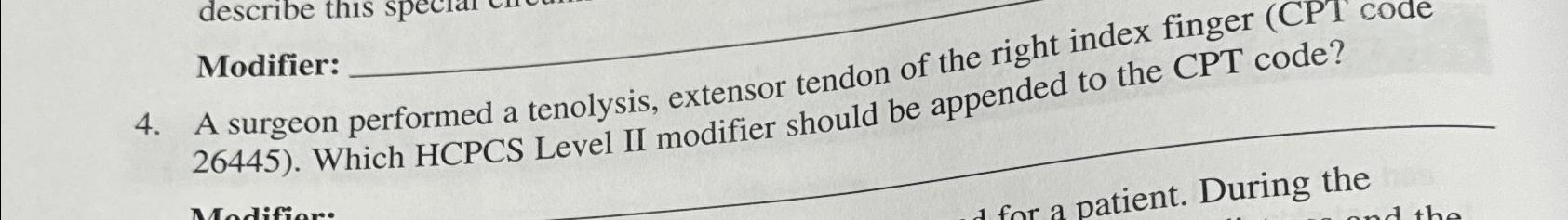 Solved Modifier:4. ﻿A surgeon performed a tenolysis, | Chegg.com