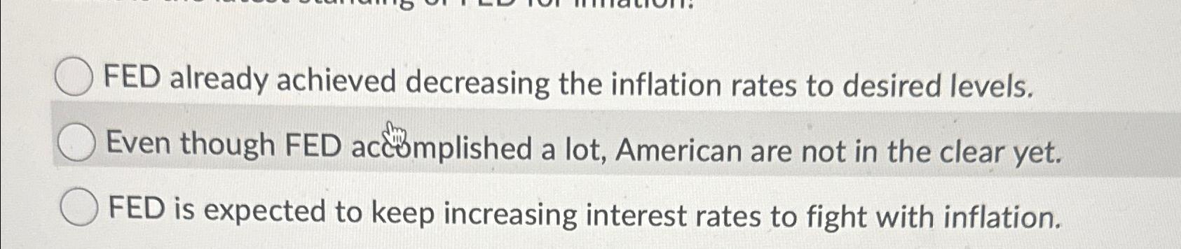 Solved FED already achieved decreasing the inflation rates | Chegg.com