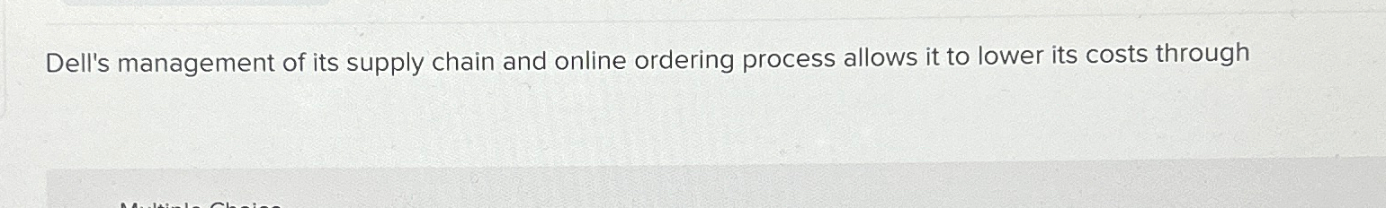 Solved Dell's Management Of Its Supply Chain And Online | Chegg.com