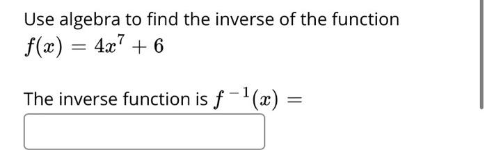 Solved Use algebra to find the inverse of the function f(x) | Chegg.com