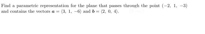 Solved Find a parametric representation for the plane that | Chegg.com