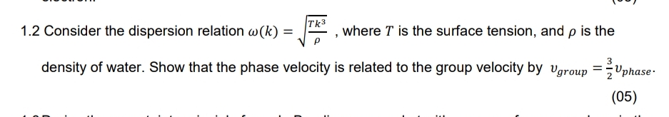 Solved 1.2 ﻿Consider the dispersion relation ω(k)=Tk3ρ2, | Chegg.com