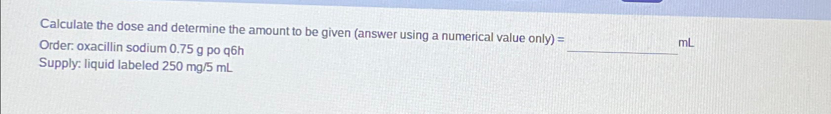 Solved Calculate the dose and determine the amount to be | Chegg.com