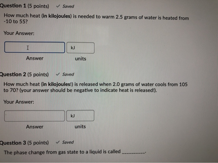 Solved Question 1 5 Points Saved How Much Heat In Kilo Chegg Com