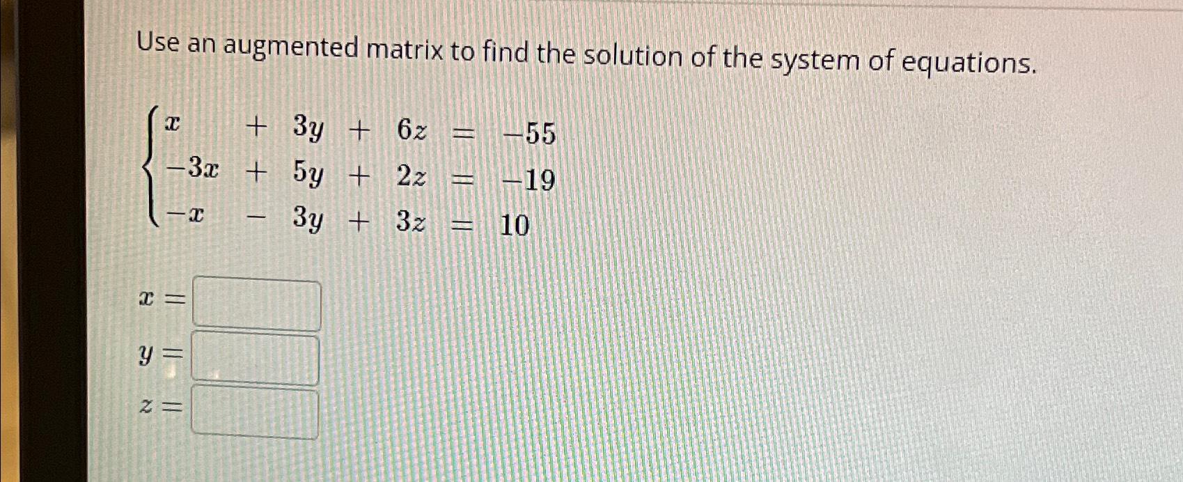 Solved Use an augmented matrix to find the solution of the | Chegg.com