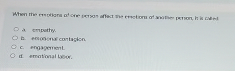 Solved When the emotions of one person affect the emotions | Chegg.com