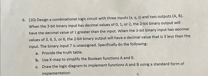 Solved 6. (10) Design a combinational logic circuit with | Chegg.com