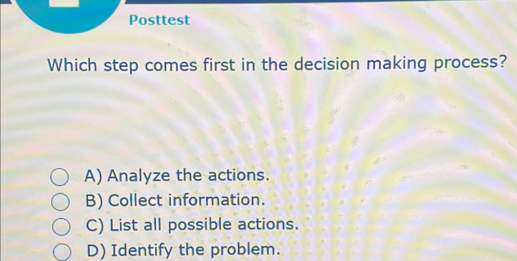 Solved PosttestWhich step comes first in the decision making | Chegg.com