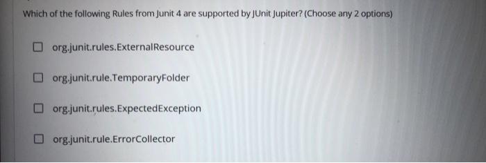 Solved Which of the following Rules from Junit 4 are | Chegg.com